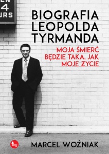 Biografia Leopolda Tyrmanda. Moja śmierć będzie taka, jak moje życie - Marcel Woźniak 