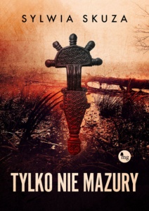 Tylko nie Mazury - Sylwia Skuza 