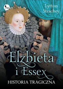 Elizabeth i Essex. Historia tragiczna - Lytton Strachey 