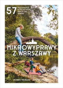 Mikrowyprawy z Warszawy - Monika Masalska,  Seweryn Masalski 