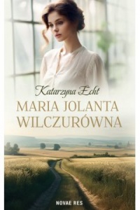 Maria Jolanta Wilczurówna - Katarzyna Echt 