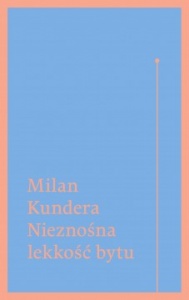 Nieznośna lekkość bytu - Milan Kundera  