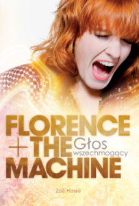 Florence + The Machine. Głos wszechmogący - Zoe Howe