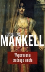 Wspomnienia brudnego anioła - Henning Mankell 