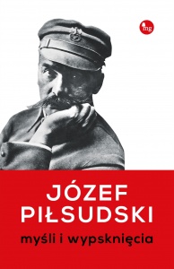 Myśli i wypsknięcia - Józef Piłsudski 