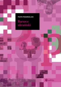 Barszcz ukraiński - Piotr Pogorzelski