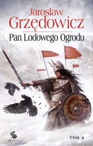 Pan Lodowego Ogrodu t.4 - Jarosław Grzędowicz