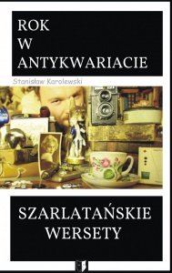 Szarlatańskie wersety. Rok w antykwariacie - Stanisław Karolewski 