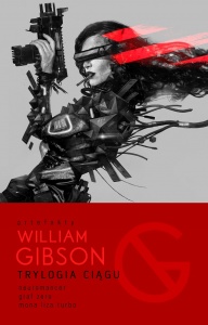 Trylogia ciągu: Neuromancer, Graf Zero, Mona Liza Turbo - William Gibson 