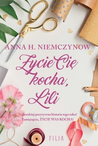 Życie cię kocha, Lili - Anna H. Niemczynow 